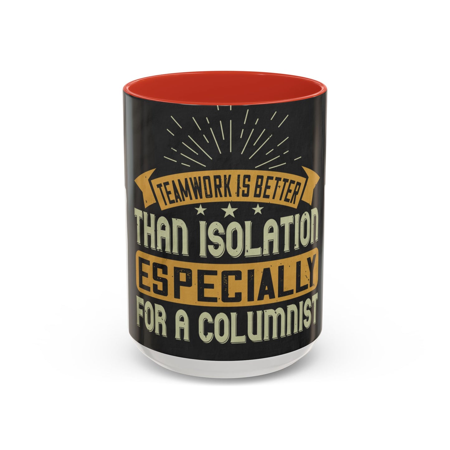 Teamwork is better than isolation, especially for a columnist — Accent Mug 11/15oz