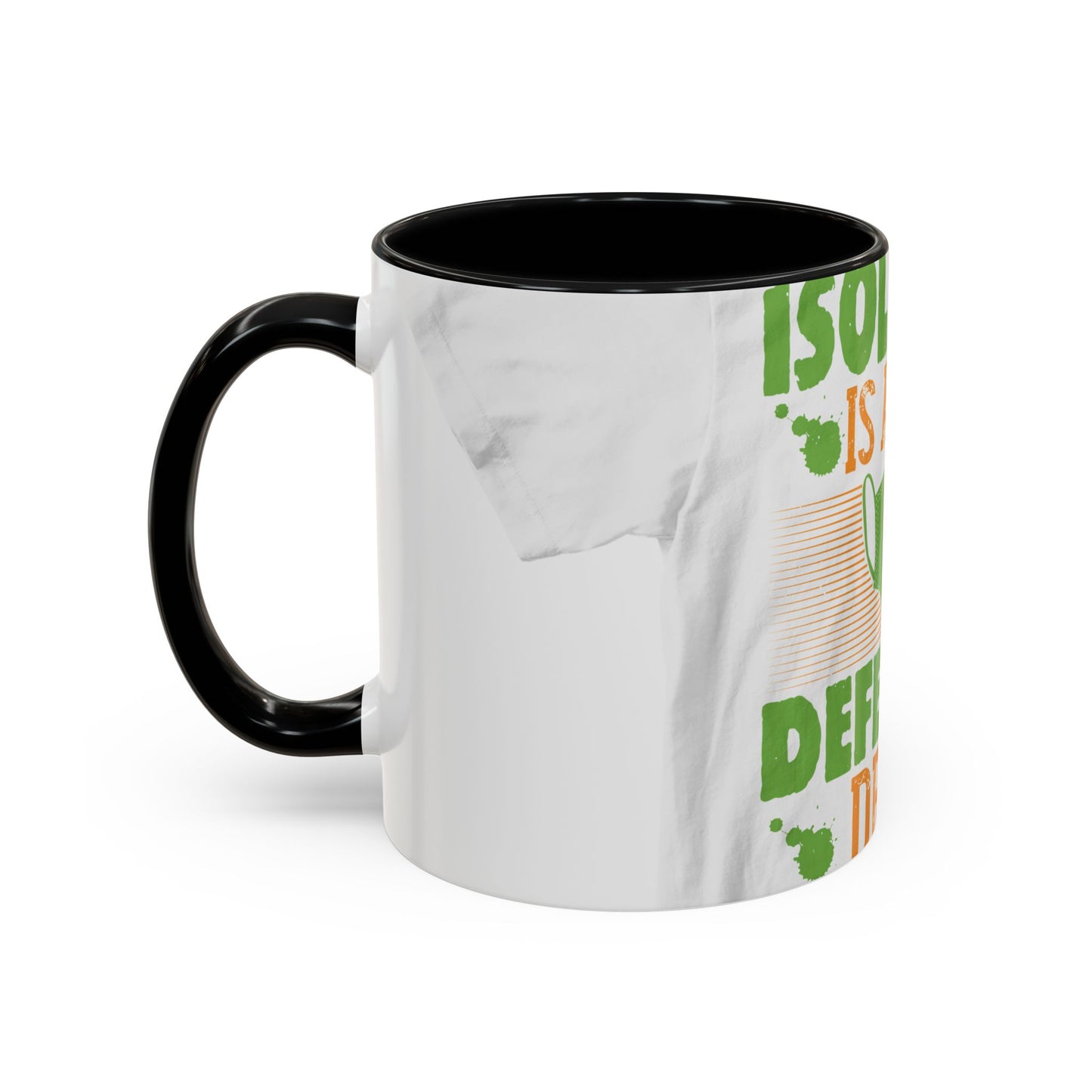 Isolation is a self-defeating dream — Accent Mug 11/15oz