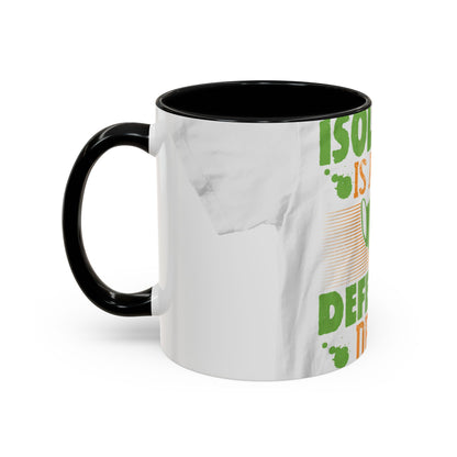 Isolation is a self-defeating dream — Accent Mug 11/15oz