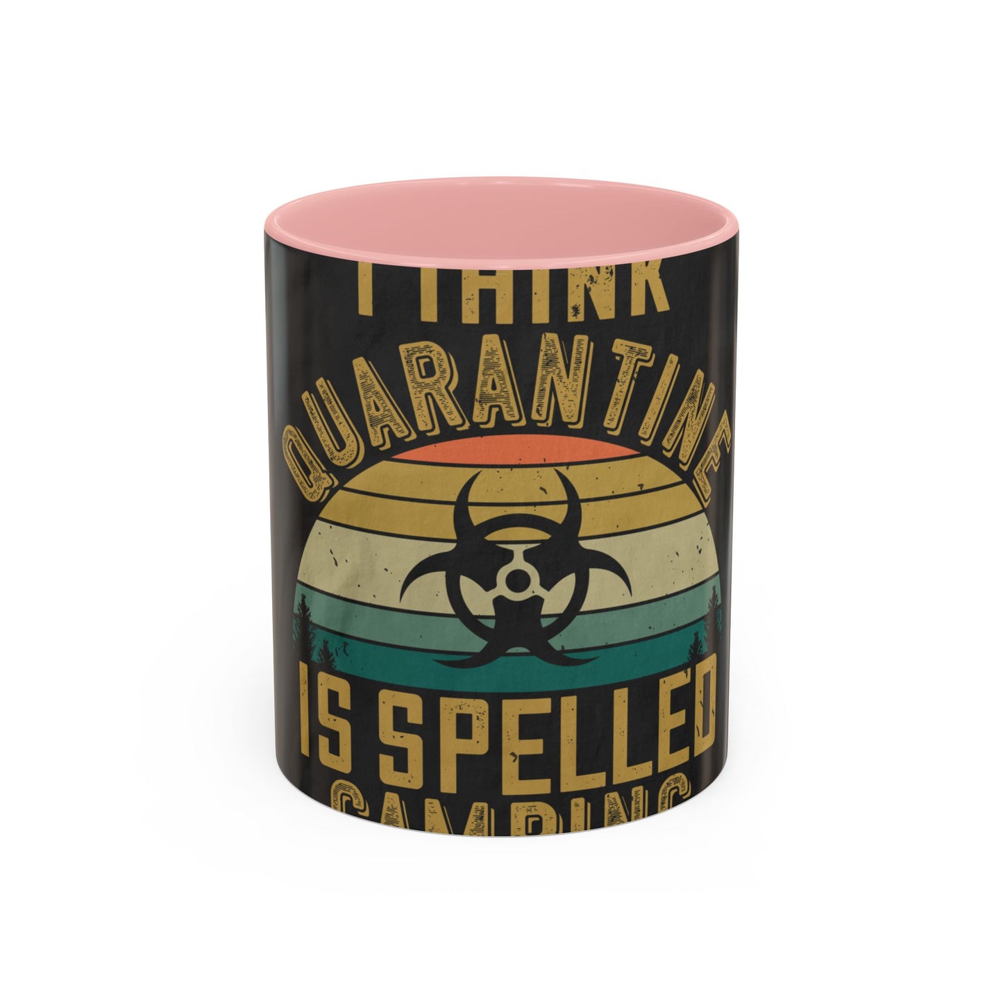 i think quarantine is spelled camping — Accent Mug 11/15oz