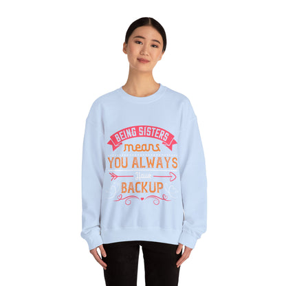 Being sisters means you always have backup 4 design (2) — Unisex Heavy Blend Crewneck (G18000)