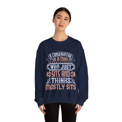 A conservative is a man who just sits and thinks, mostly sits-01 — Unisex Heavy Blend Crewneck (G18000)