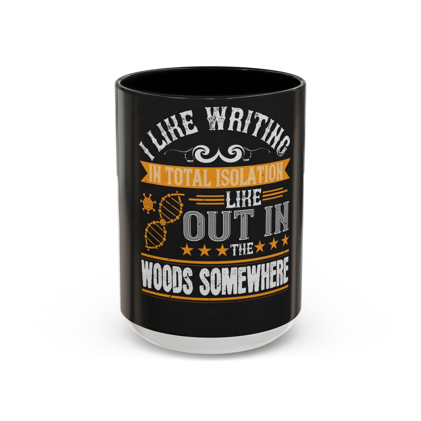 I like writing in total isolation like out in the woods somewhere — Accent Mug 11/15oz