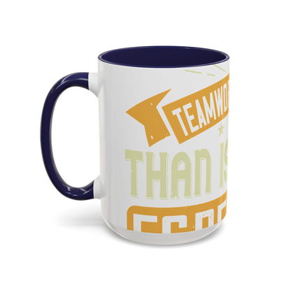 Teamwork is better than isolation, especially for a columnist-01 — Accent Mug 11/15oz