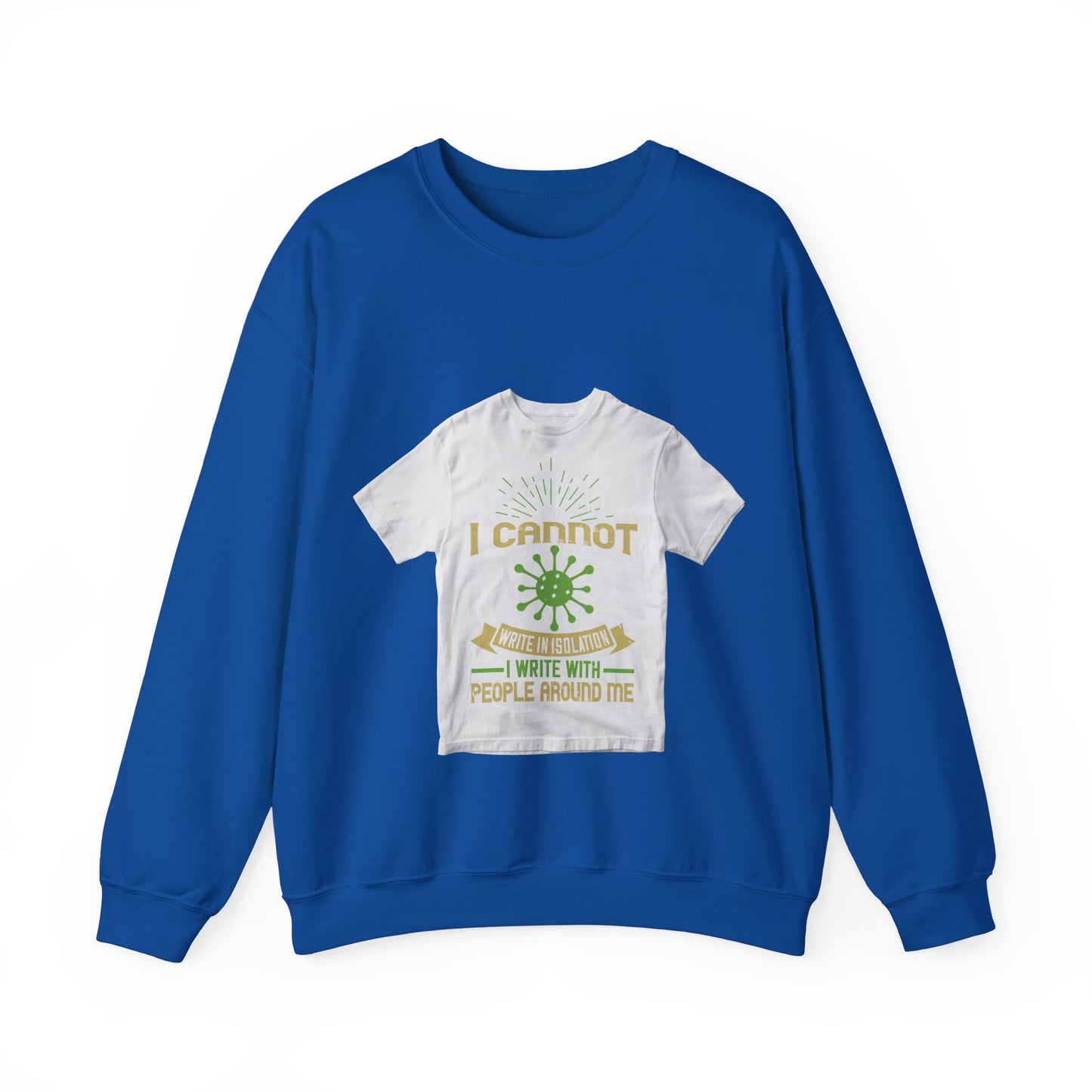 I cannot write in isolation. I write with people around me — Unisex Heavy Blend Crewneck (G18000)
