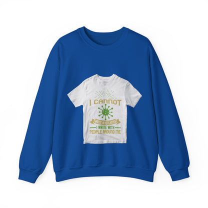 I cannot write in isolation. I write with people around me — Unisex Heavy Blend Crewneck (G18000)