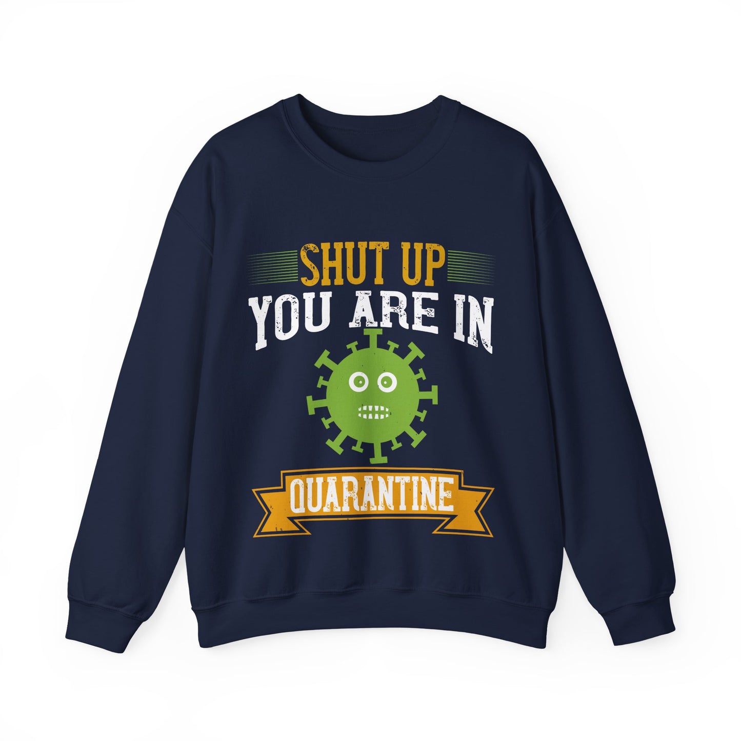 shut up you are in  quarantine-01 — Unisex Heavy Blend Crewneck (G18000)