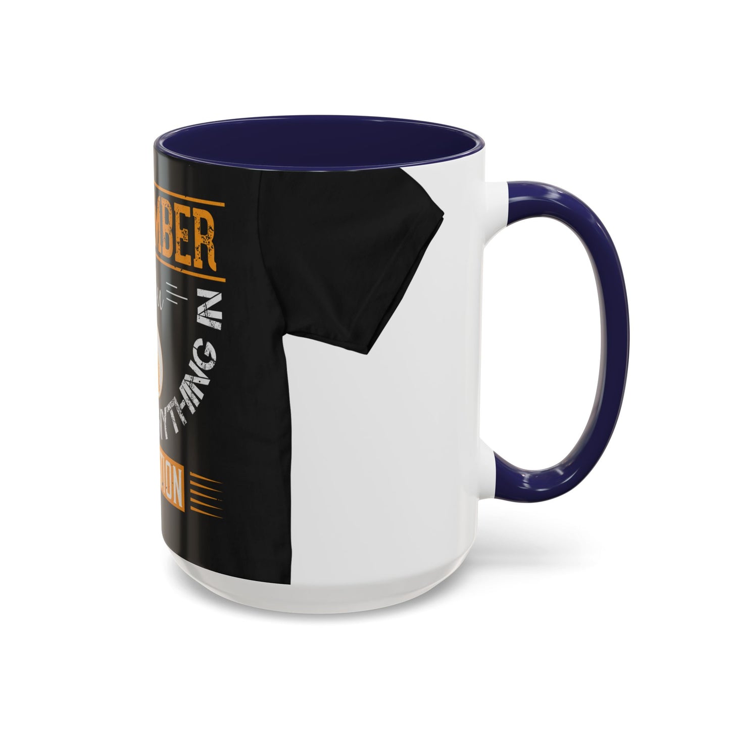 Remember you don't do anything in isolationn — Accent Mug 11/15oz