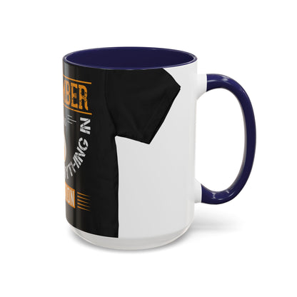 Remember you don't do anything in isolationn — Accent Mug 11/15oz