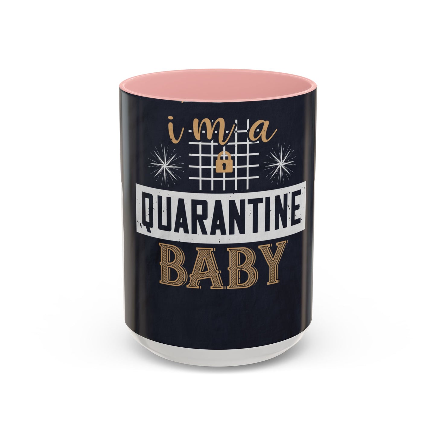iΓÇÖm quarantine baby — Accent Mug 11/15oz