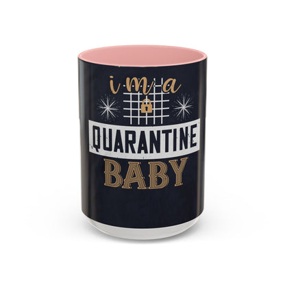 iΓÇÖm quarantine baby — Accent Mug 11/15oz