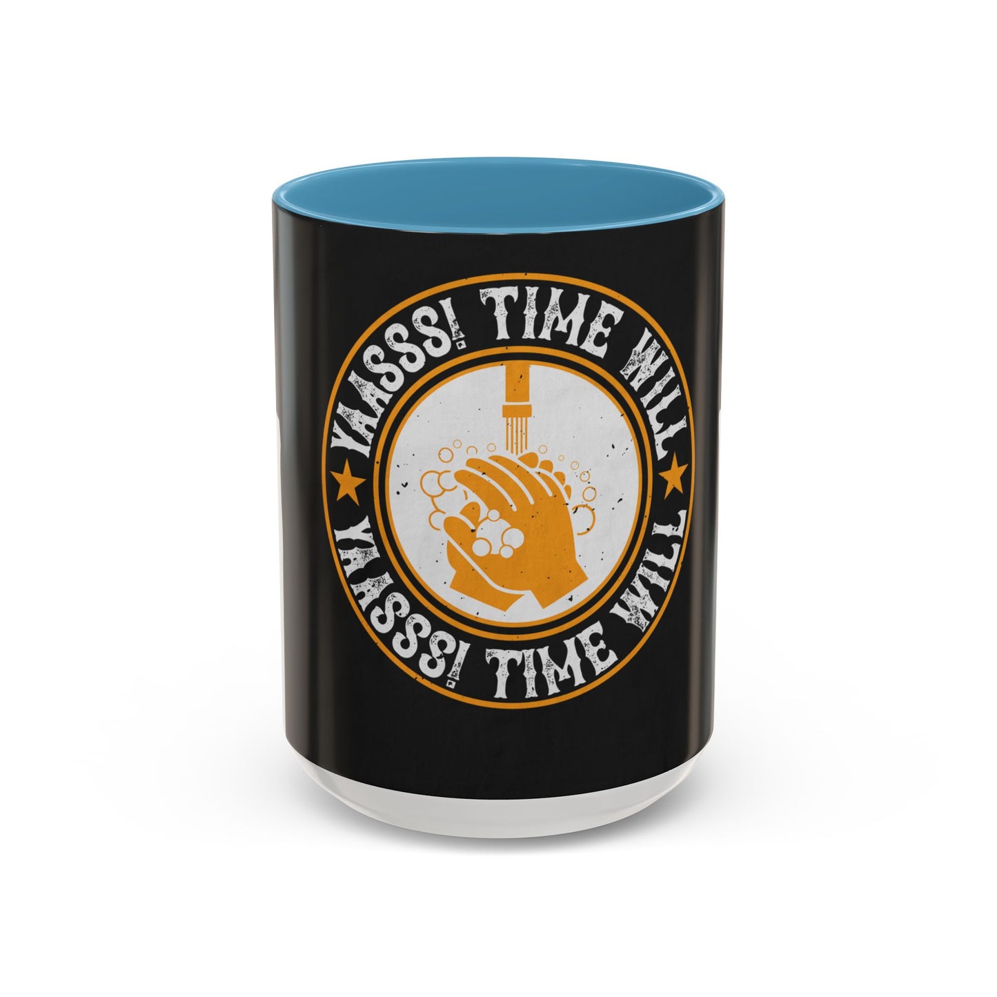 Yaasss Time will heal everything — Accent Mug 11/15oz