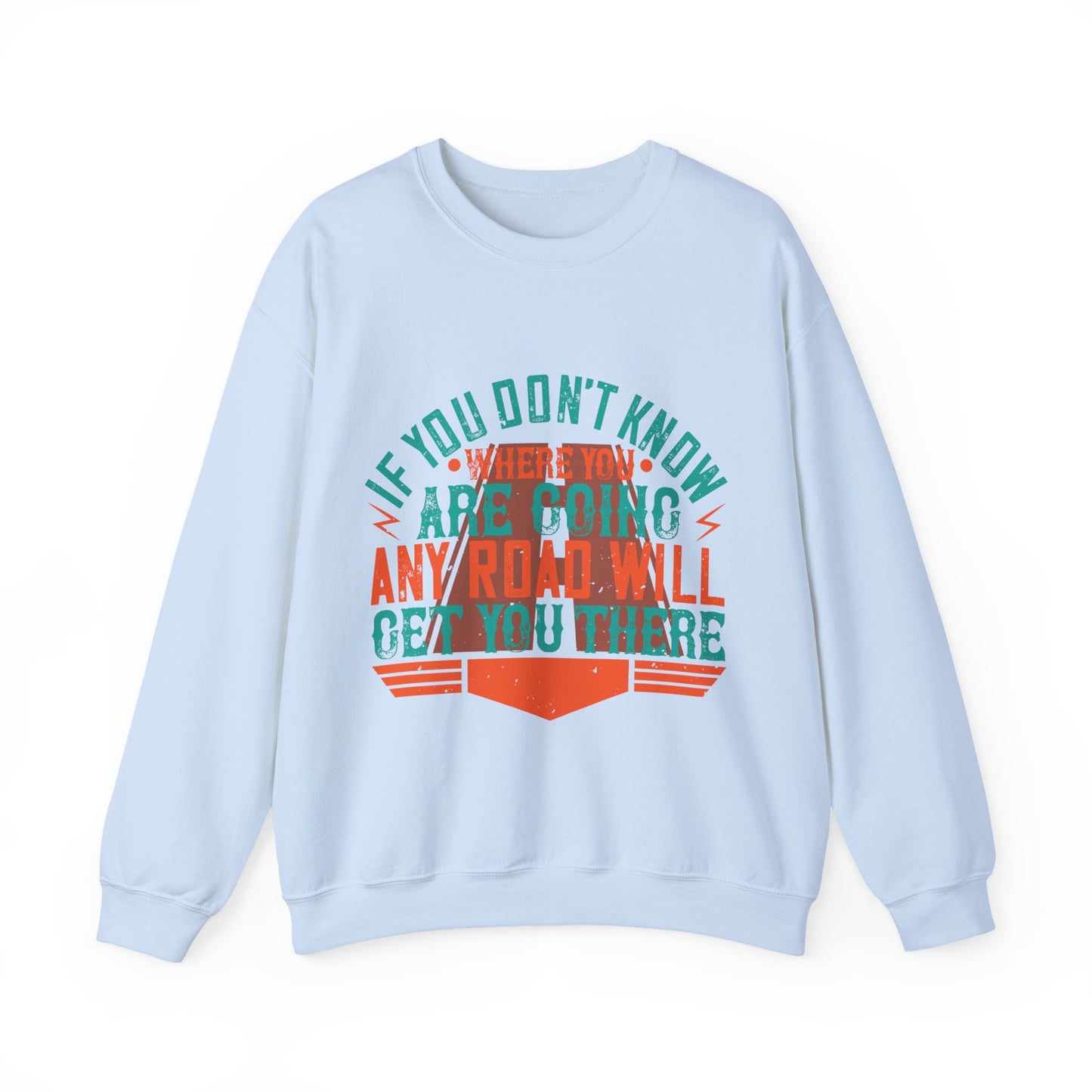 If you donΓÇÖt know where you are going (2) — Unisex Heavy Blend Crewneck (G18000)
