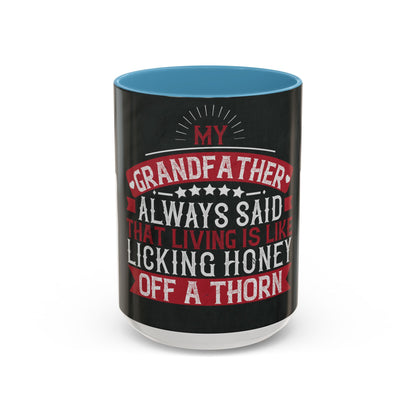 My grandfather always said that living is like licking honey off a thorn-02 — Accent Mug 11/15oz