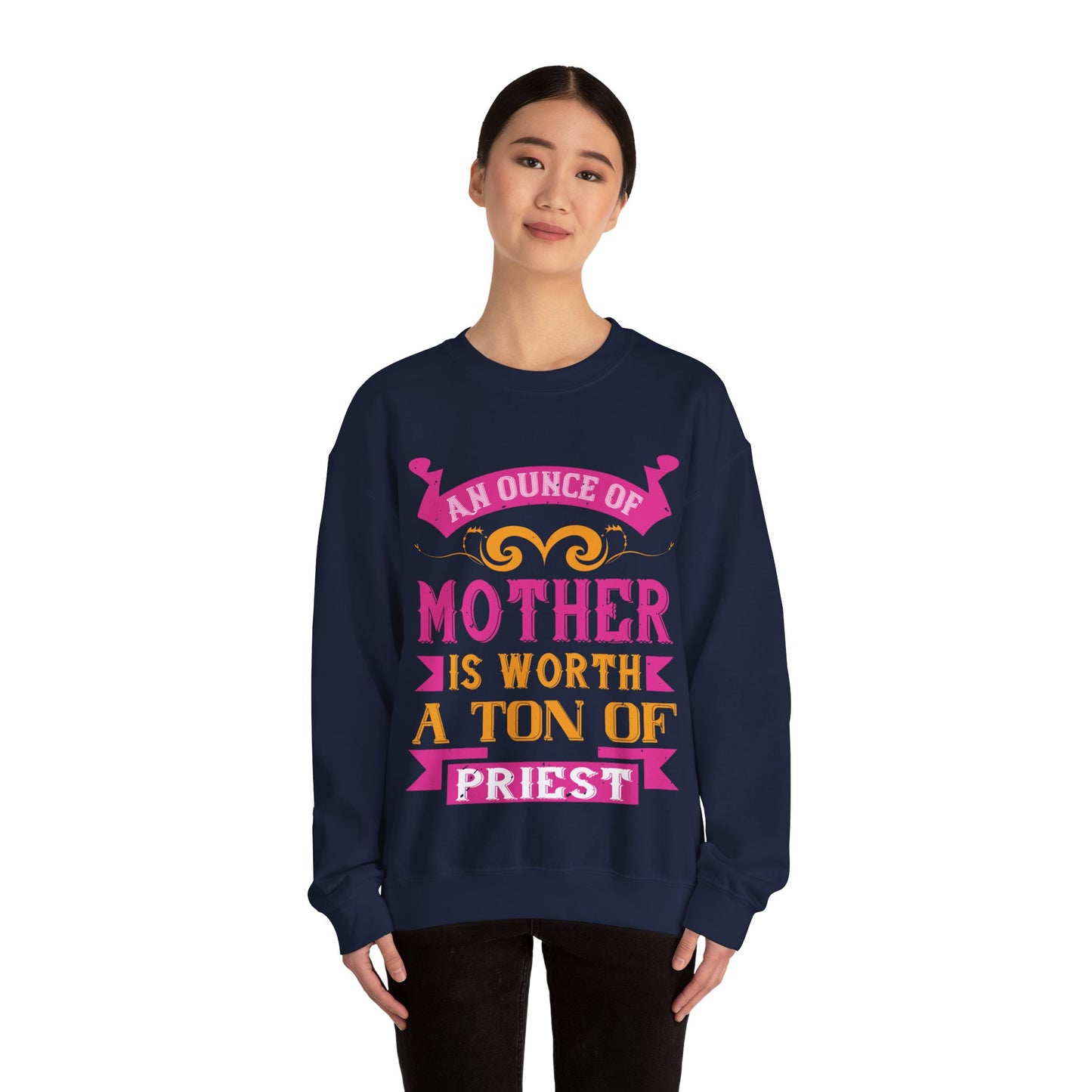 An ounce of mother is worth a ton of priest-01 — Unisex Heavy Blend Crewneck (G18000)