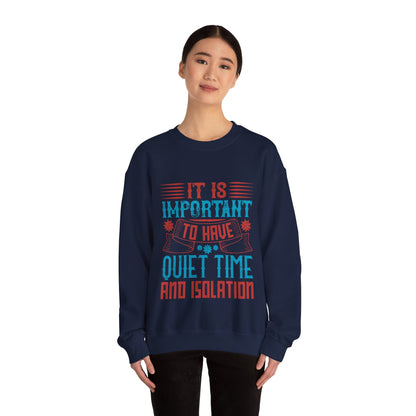 It's important to have quiet time and isolation-01 — Unisex Heavy Blend Crewneck (G18000)
