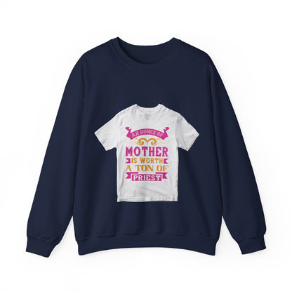 An ounce of mother is worth a ton of priest — Unisex Heavy Blend Crewneck (G18000)