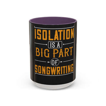 Isolation is a big part of songwriting — Accent Mug 11/15oz