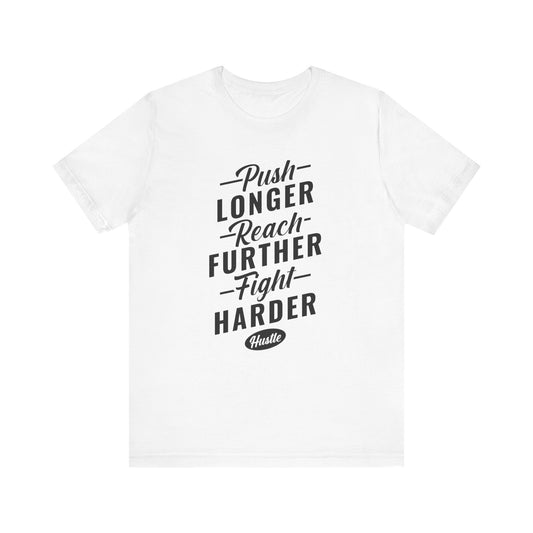 Push Longer Reach Further T-shirt, Positive Tshirt, Motivational Unisex Shirt, Crewneck Shirt, Short Sleeve Tee, Gift for Him, Gift for Her