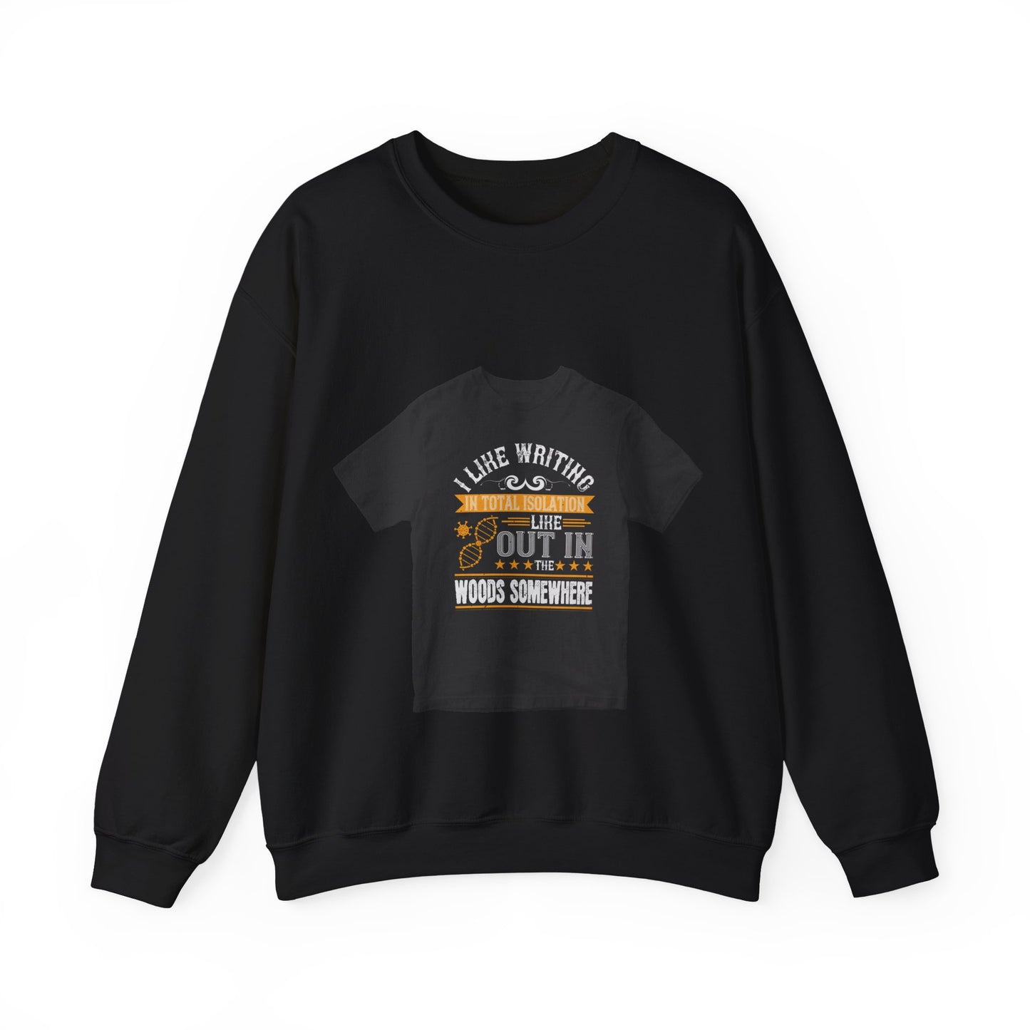 I like writing in total isolation like out in the woods somewhere — Unisex Heavy Blend Crewneck (G18000)