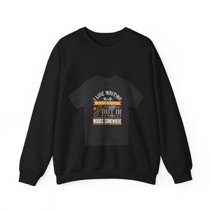 I like writing in total isolation like out in the woods somewhere — Unisex Heavy Blend Crewneck (G18000)