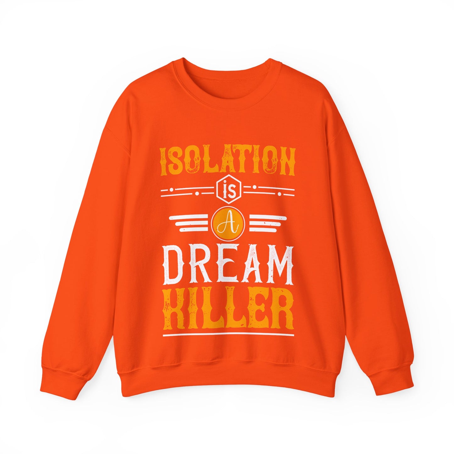 Isolation is a dream killer-01 — Unisex Heavy Blend Crewneck (G18000)