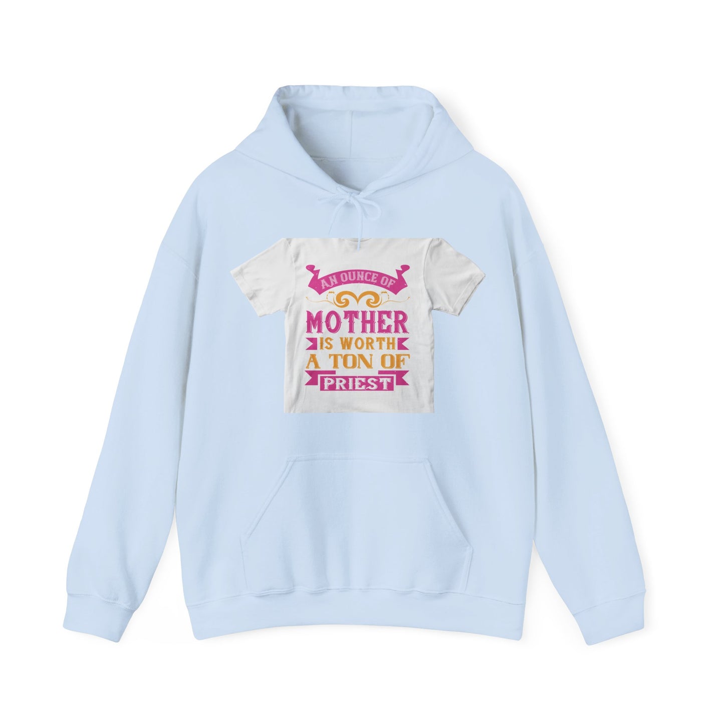 An ounce of mother is worth a ton of priest — Unisex Heavy Blend Hoodie (G18500)