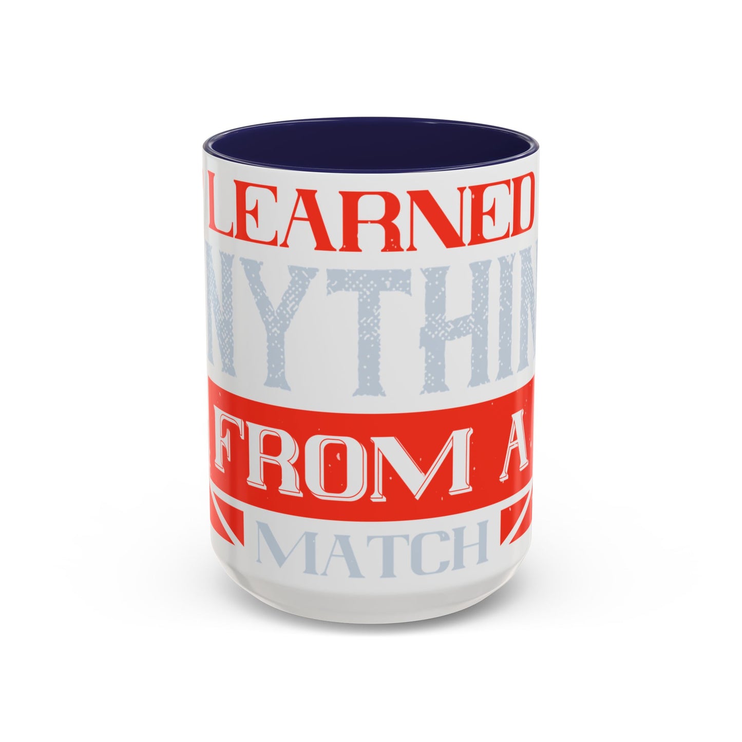 I never learned anything from a match that I won-01 — Accent Mug 11/15oz