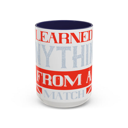 I never learned anything from a match that I won-01 — Accent Mug 11/15oz