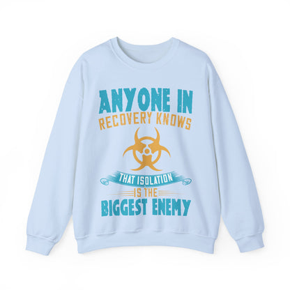 Anyone in recovery knows that isolation is the biggest enemy-01 — Unisex Heavy Blend Crewneck (G18000)