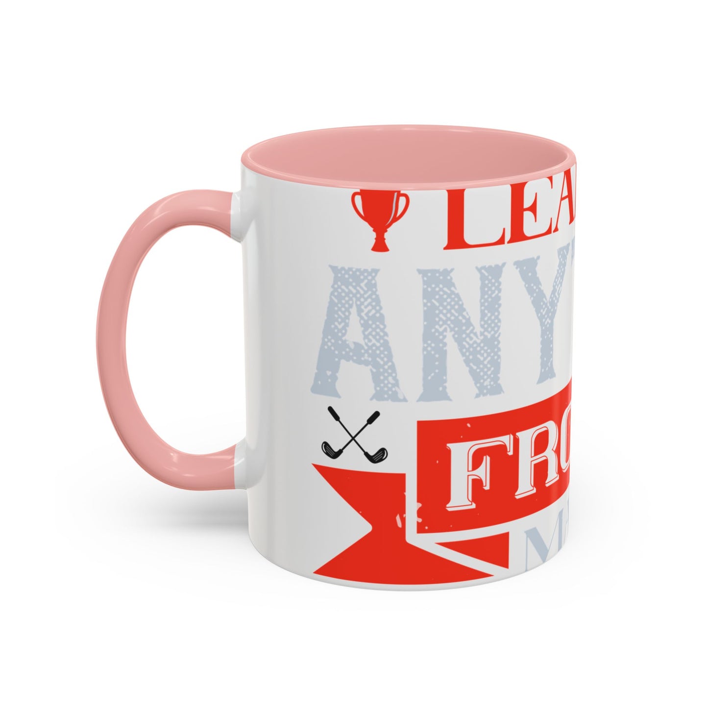 I never learned anything from a match that I won-01 — Accent Mug 11/15oz