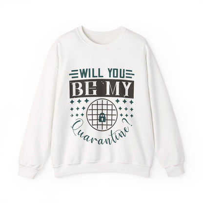 will you be my quarantine-01 — Unisex Heavy Blend Crewneck (G18000)