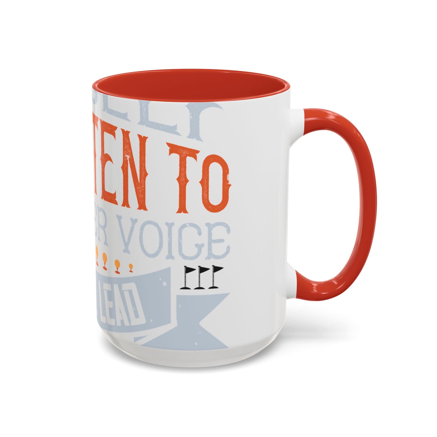 Stay true to yourself and listen to your inner voice. It will lead you to your dream-01 — Accent Mug 11/15oz
