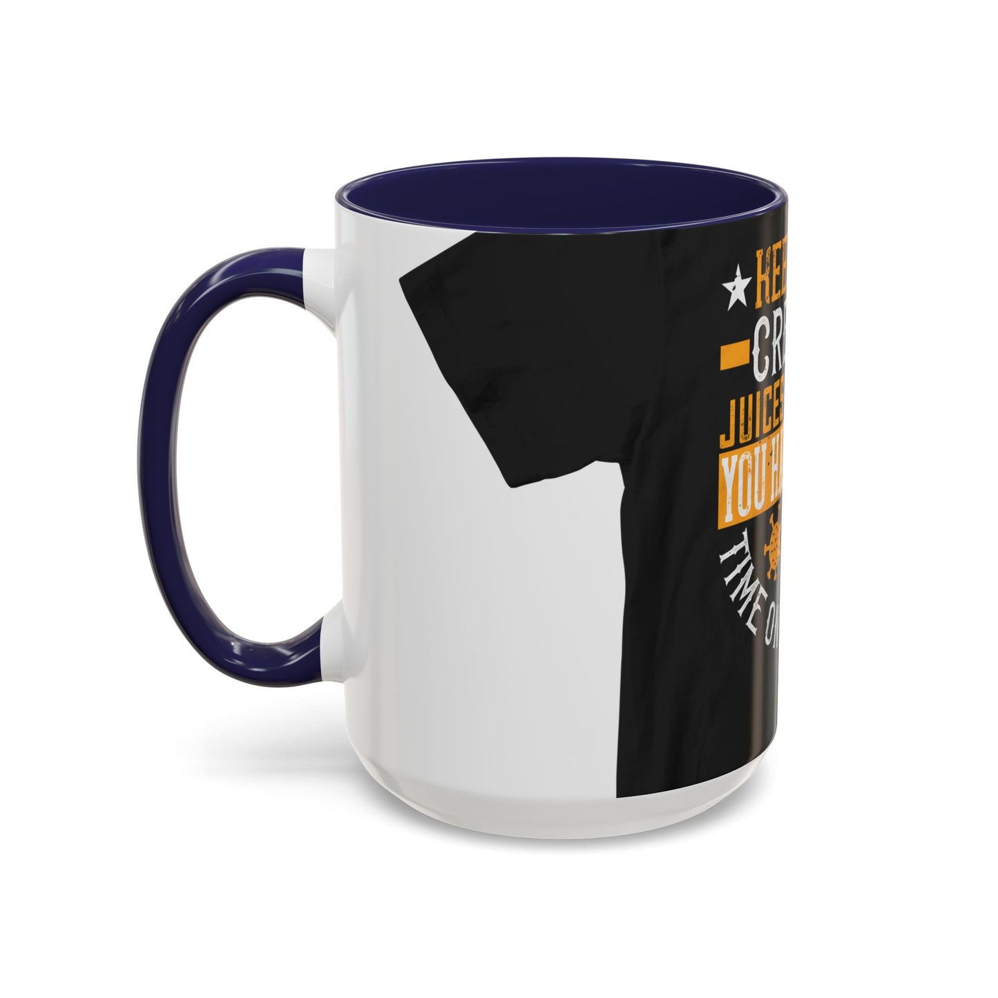 Keep those creative juices flowing. You have a lot of time on your hands! — Accent Mug 11/15oz