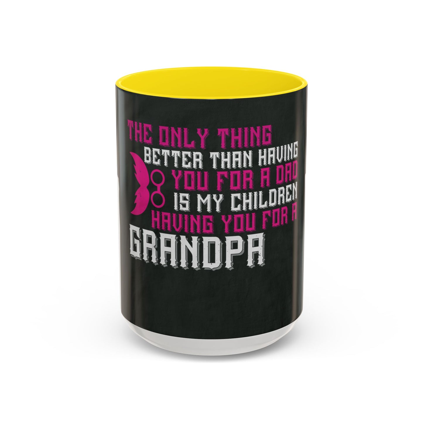 The only thing better than having you for a dad-02 — Accent Mug 11/15oz