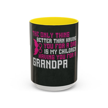 The only thing better than having you for a dad-02 — Accent Mug 11/15oz