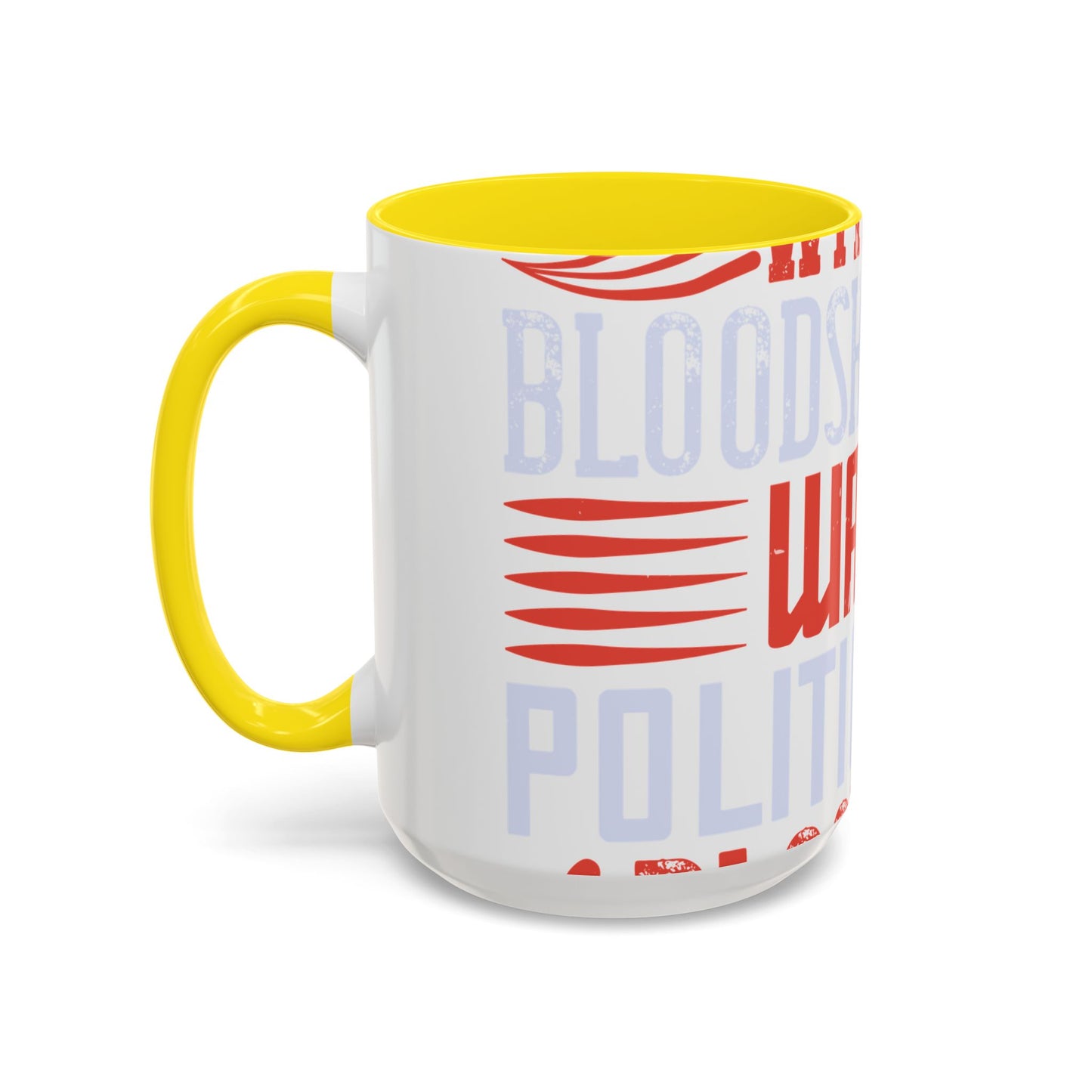 Politics is war without bloodshed while war is politics with bloodshed-01 — Accent Mug 11/15oz