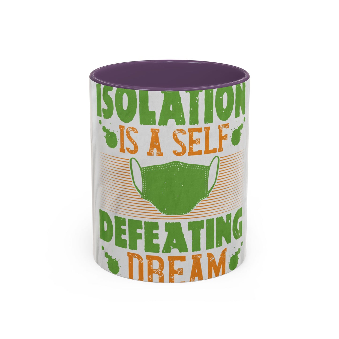 Isolation is a self-defeating dream — Accent Mug 11/15oz