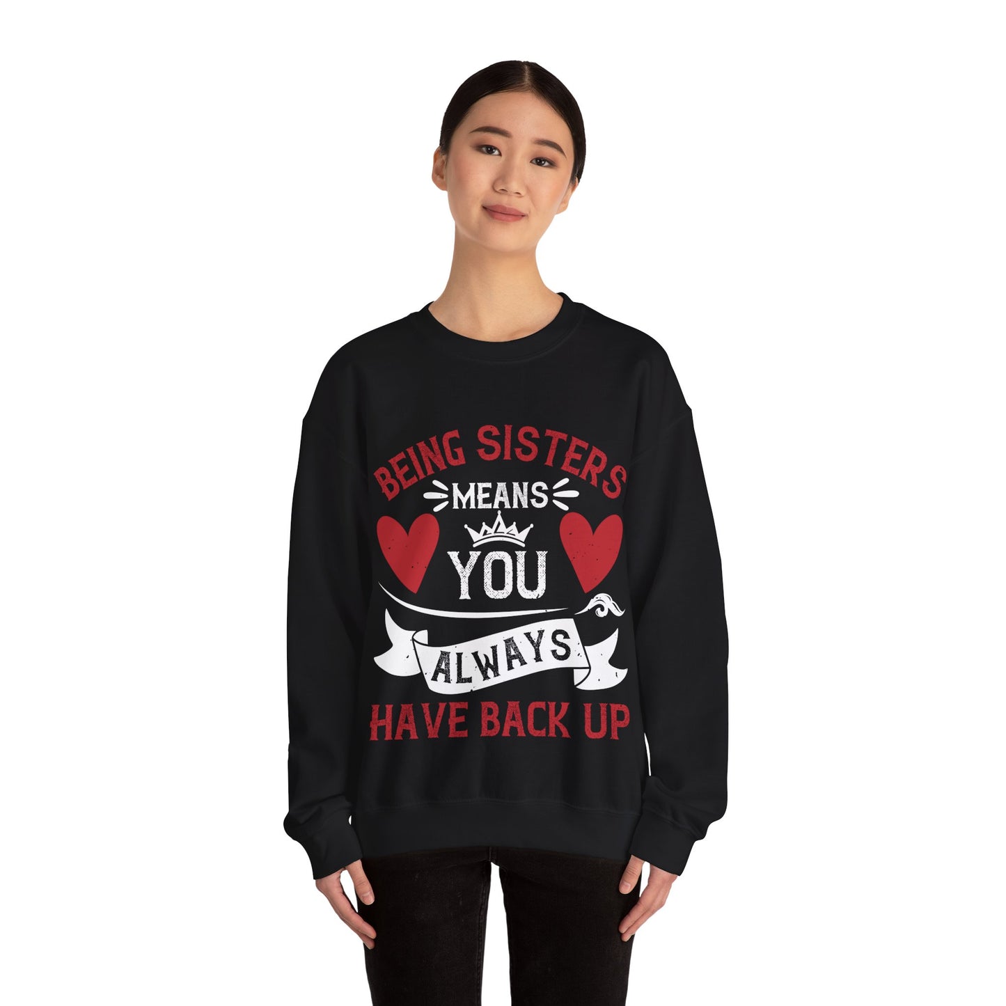 Being sisters means you always have back up-1 — Unisex Heavy Blend Crewneck (G18000)