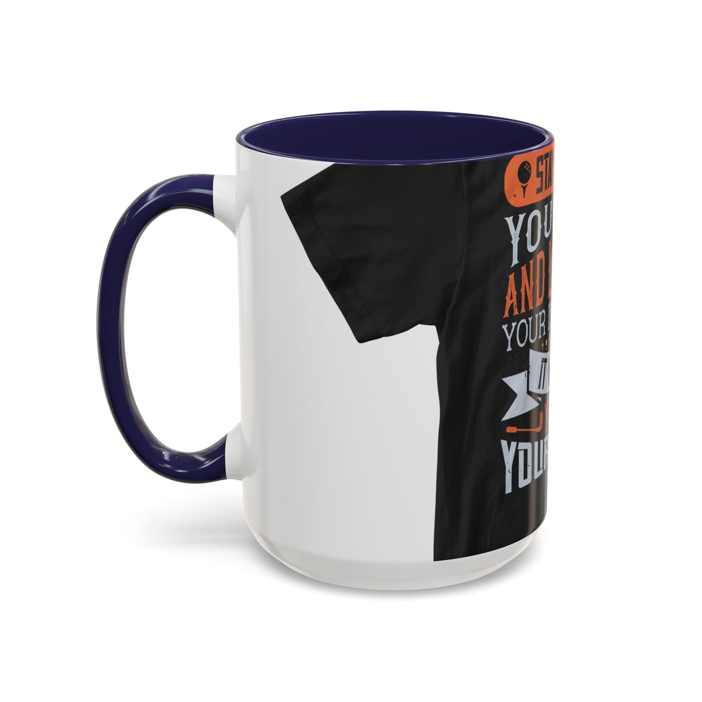 Stay true to yourself and listen to your inner voice. It will lead you to your dream — Accent Mug 11/15oz