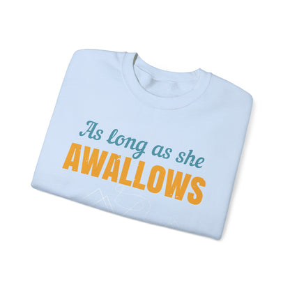as long as she awallows itΓÇÖs all good-01 — Unisex Heavy Blend Crewneck (G18000)