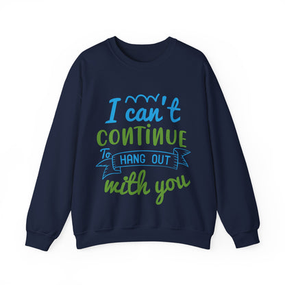 i canΓÇÖt continue to hang out with you-01 — Unisex Heavy Blend Crewneck (G18000)