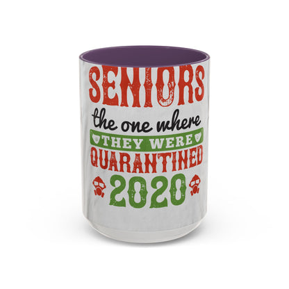 seniors the one where they were quarantined 2020 — Accent Mug 11/15oz