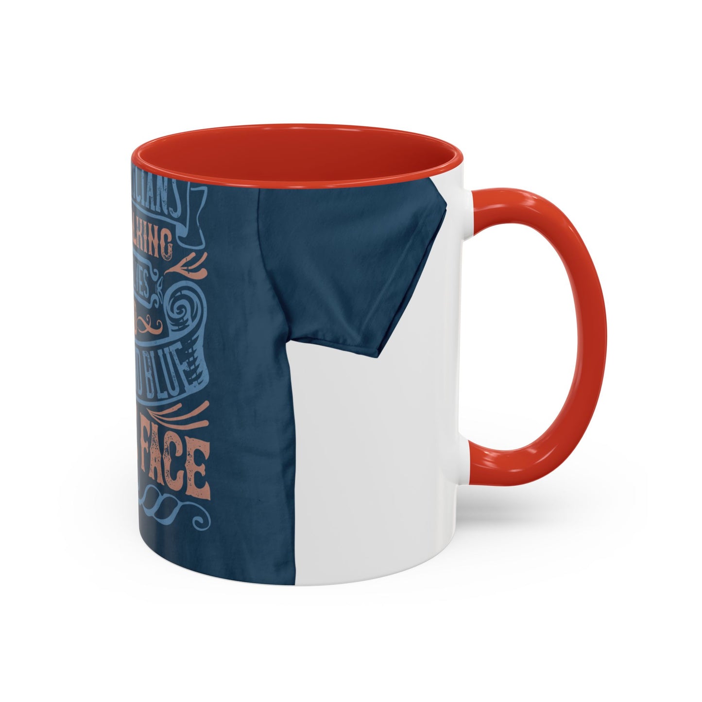 The politicians were talking themselves red, white and blue in the face — Accent Mug 11/15oz