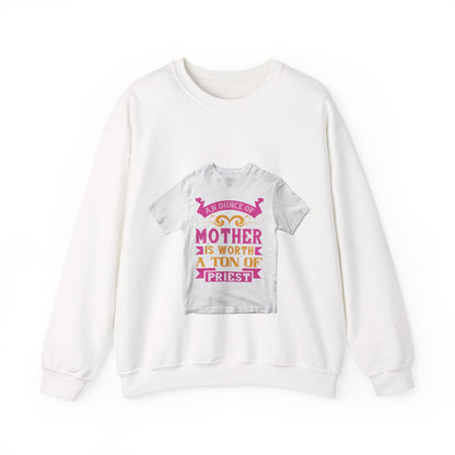 An ounce of mother is worth a ton of priest — Unisex Heavy Blend Crewneck (G18000)