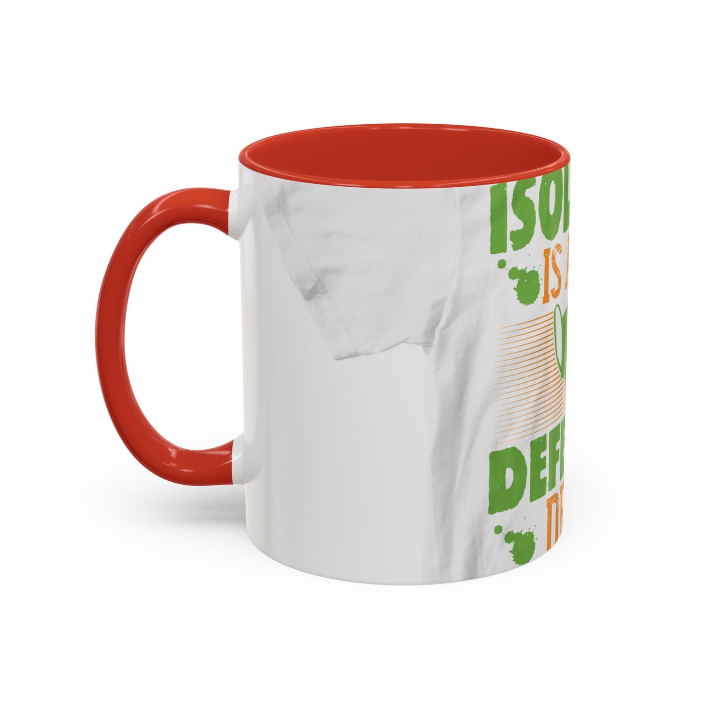 Isolation is a self-defeating dream — Accent Mug 11/15oz