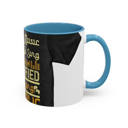 I love music, I love to sing, but I am terrified of singing in public — Accent Mug 11/15oz