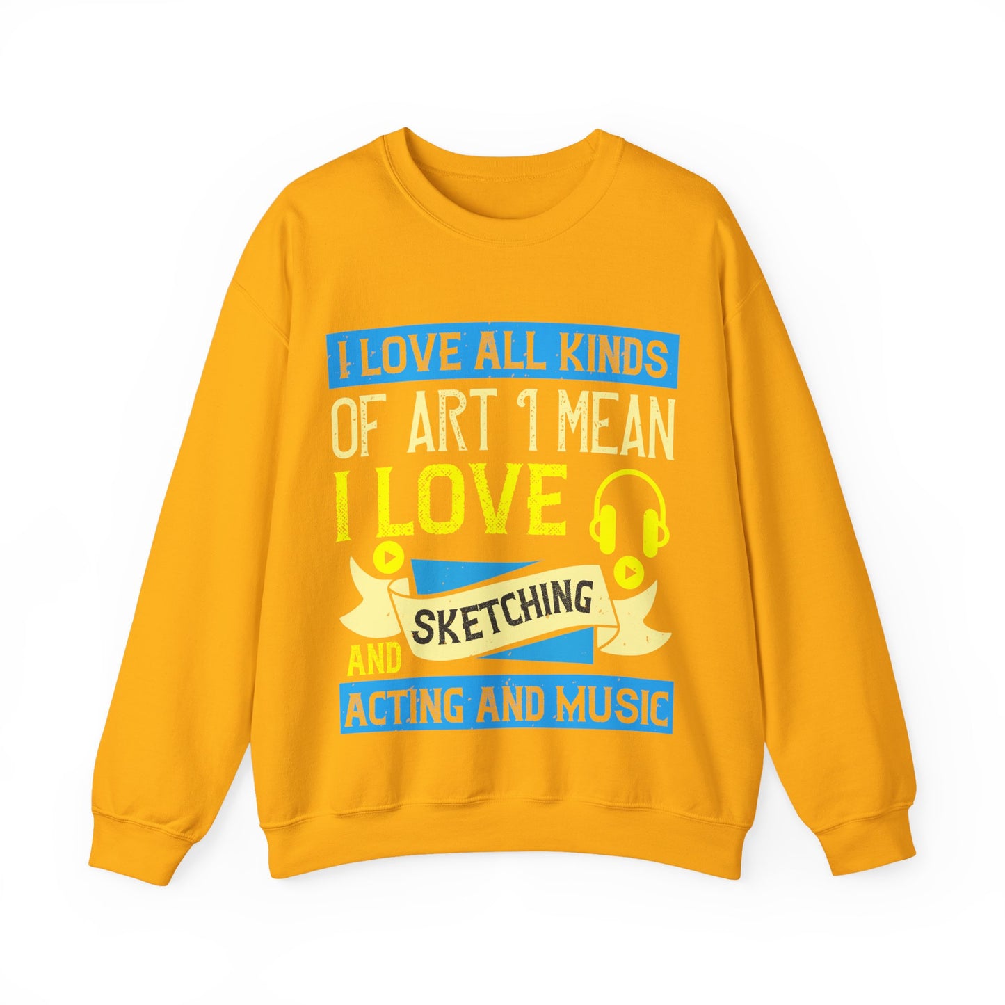 I love all kinds of art. I mean, I love sketching and acting and music-01 — Unisex Heavy Blend Crewneck (G18000)