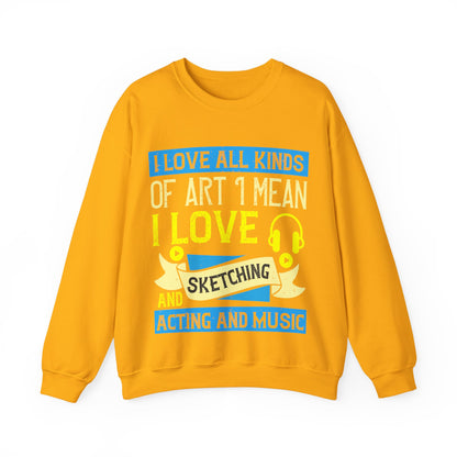 I love all kinds of art. I mean, I love sketching and acting and music-01 — Unisex Heavy Blend Crewneck (G18000)