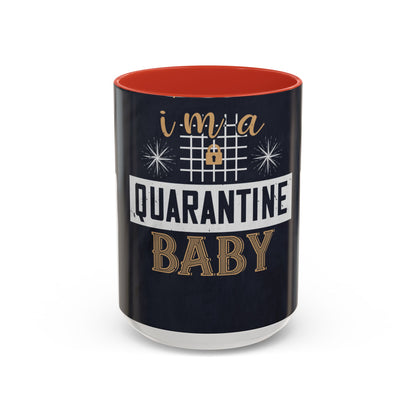 iΓÇÖm quarantine baby — Accent Mug 11/15oz